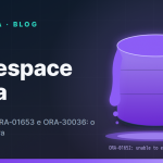 Tablespace cheia no Oracle: como resolver ORA-01652, ORA-01653 e ORA-30036