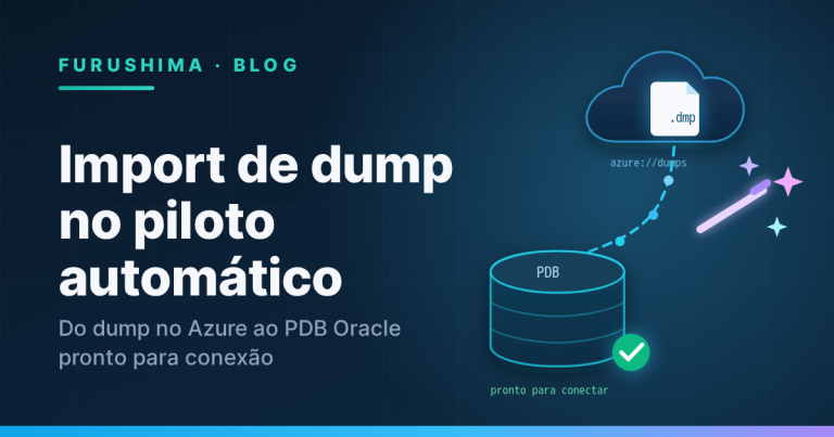 Capa: dump baixado da nuvem Azure direto para o PDB Oracle com varinha mágica, import automático