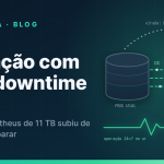 Migração de Protheus com zero downtime: como atualizar um ambiente de 11 TB sem parar a operação