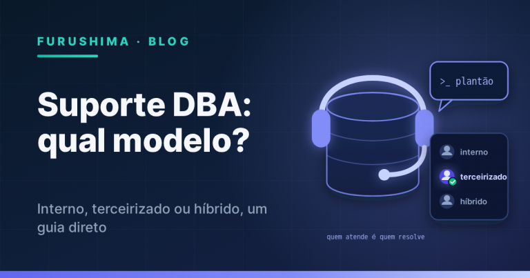 Suporte DBA: interno, terceirizado ou híbrido? Um guia direto para decidir