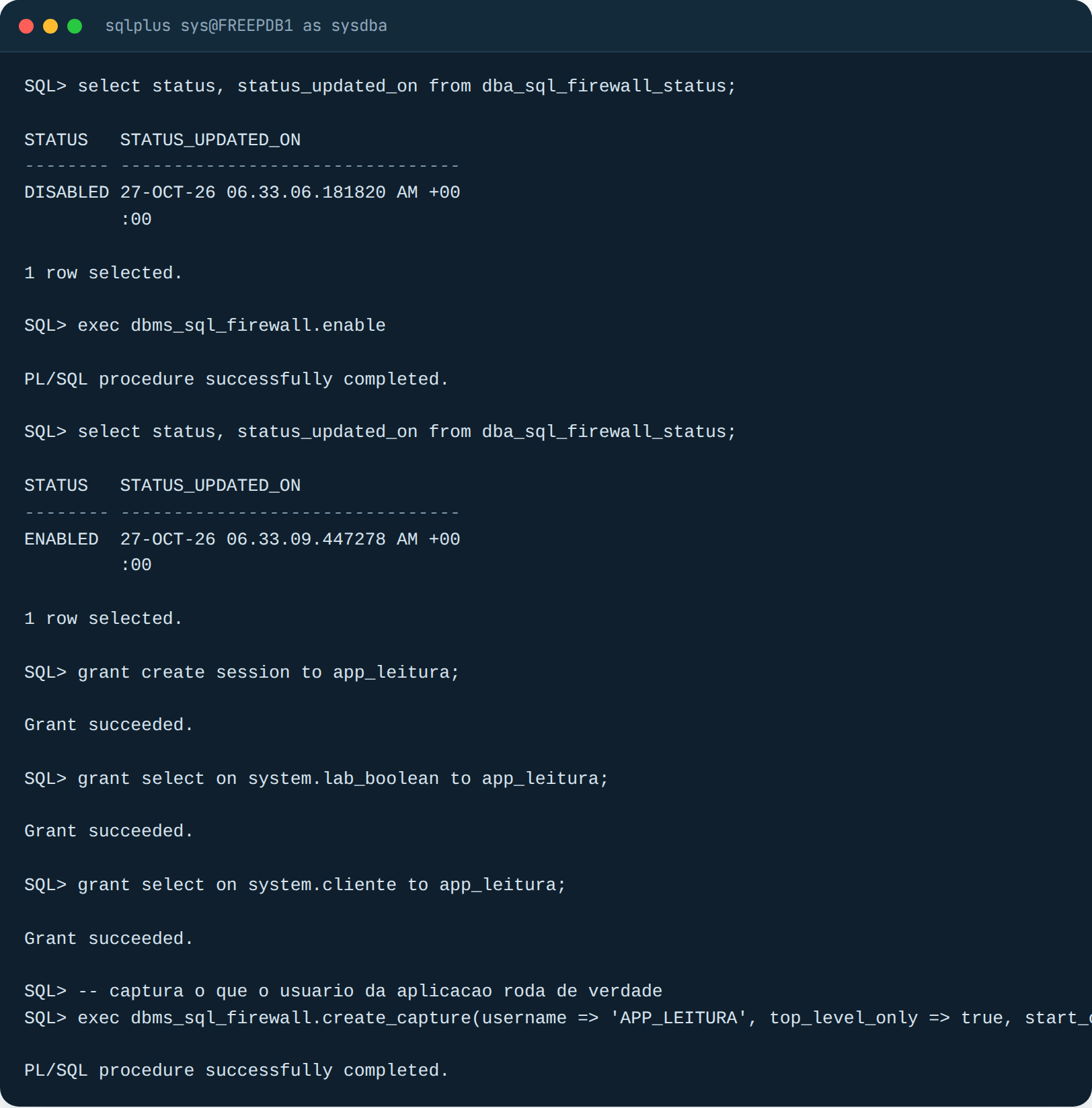 SQL*Plus como SYS: dba_sql_firewall_status DISABLED, exec dbms_sql_firewall.enable, status ENABLED, grants pro app_leitura e dbms_sql_firewall.create_capture com start_capture true