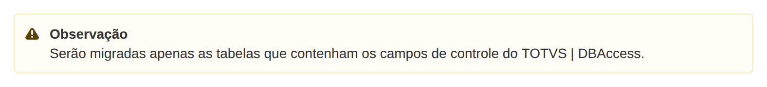 Observação do TDN da TOTVS: serão migradas apenas as tabelas que contenham os campos de controle do DBAccess